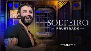 SOLTEIRO FRUSTRADO - GUSTTAVO LIMA (MÚSICA OFICIAL)