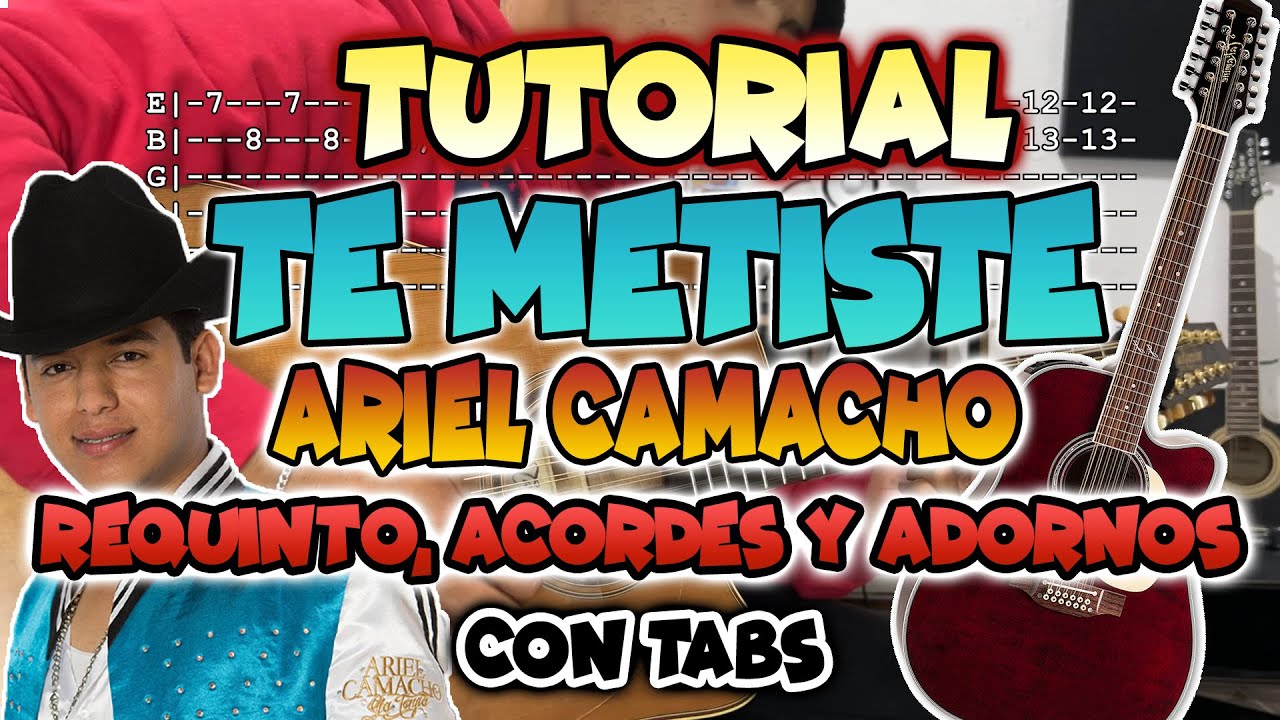 Te Metiste - Ariel Camacho - Requinto, Acordes y Adornos - TUTORIAL - CON TABS