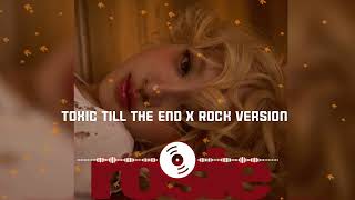 Rose toxic till the end (Rock version)