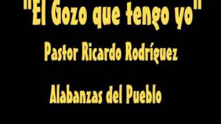 EL GOZO QUE TENGO YO - PASTOR RICARDO RODRIGUEZ chords