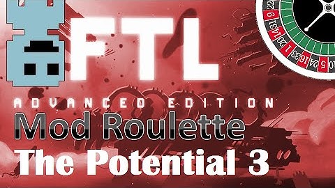 TF : FTL Mods Roulette : The Potential