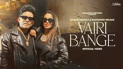Balkar Ankhila - Vairi Bange ( Official Video ) Latest Punjabi Songs 2023