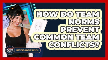 How Do Team Norms Prevent Common Team Conflicts?