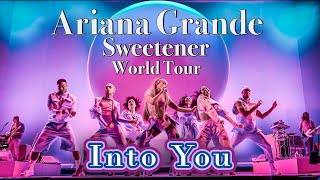 Into You - Ariana Grande - Sweetener World Tour - Filmed By You