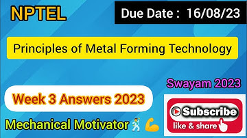 Principles of Metal Forming Technology | Week 3 Quiz | Assignment 3 Solution | NPTEL | SWAYAM 2023