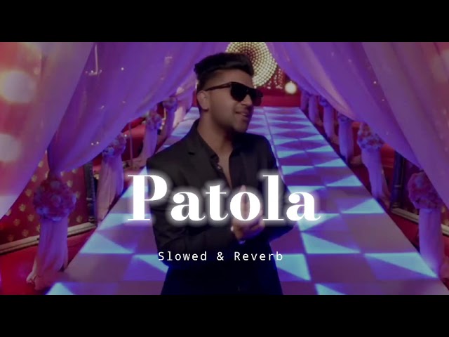 Patola - Slowed & Reverb - Guru Randhawa class=