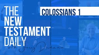 Colossians 1 | The New Testament Daily with Jerry Dirmann | May 14, 2024