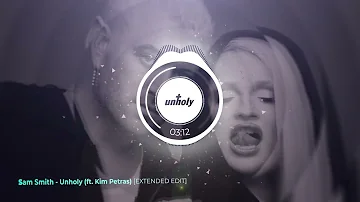 Sam Smith - Unholy (ft. Kim Petras) [EXTENDED EDIT] [HQ]