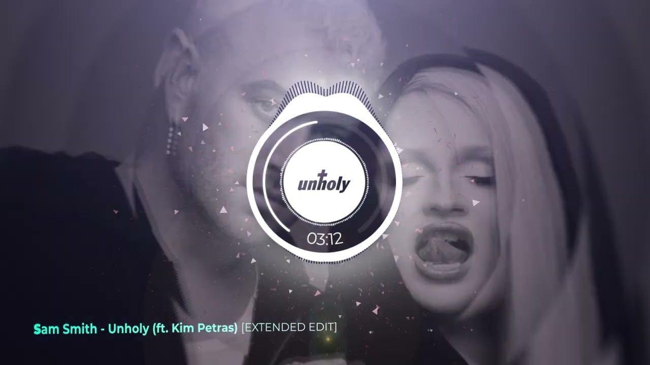 Sam Smith - Unholy (ft. Kim Petras) [EXTENDED EDIT] [HQ] 