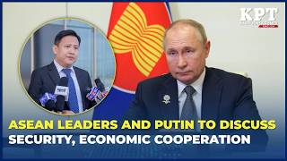 ASEAN leaders and Putin to discuss security, economic cooperation at Kazan summit