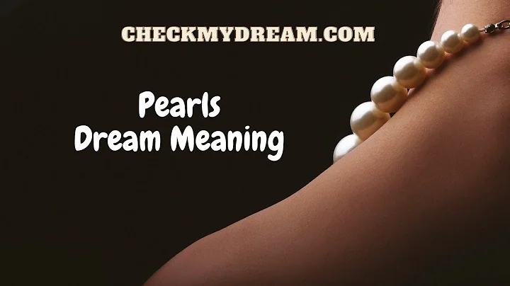 Unveiling the Symbolism of Pearls in Dreams