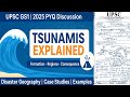 Tsunami Explained | Formation Regions Consequences | UPSC GS1 pyq