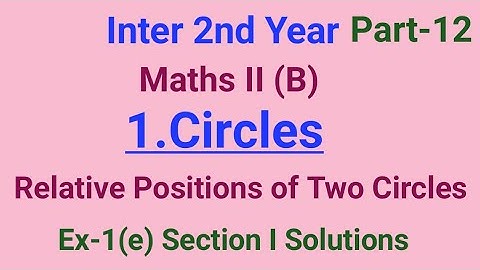 Inter 2nd Year//Maths II (B)//1.Circles//Relative position Of Two Circles//Ex&1(e) Section I