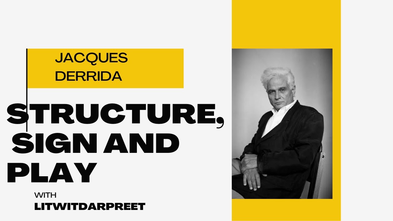 Jacques Derrida | Structure, Sign and Play Explained | Deconstruction Theory