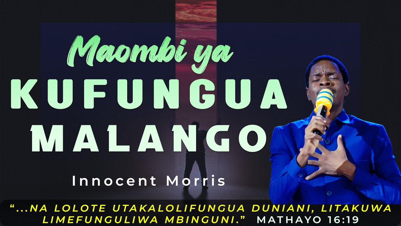 MAOMBI YA KUFUNGUA MALANGO - Innocent Morris