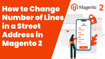 How to Change Number of Lines in a Street Address in Magento 2 | Magento Tutorial