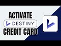 How To Activate Destiny Credit Card Online | Destiny Credit Card Activated