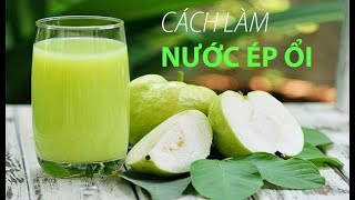 Top 12 cách làm nước ép ổi trị mụn đặc sắc nhất năm 2022