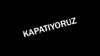 Kapatiyoruz