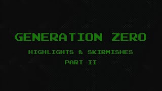Generation Zero Highlights & Skirmishes Part II