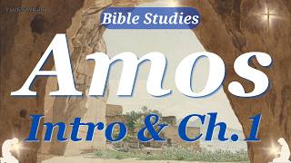AMOS | INTRODUCTION and CH.1 | For 3 SINS Even Four | BIBLE Study