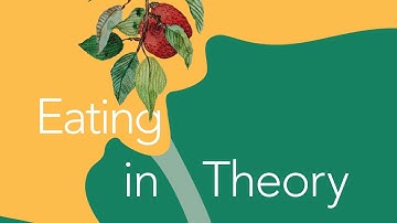 Lecture | Notes on Eating in Theory | Prof. Annemarie Mol