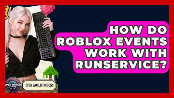 How Do Roblox Events Work With RunService? - Open World Tycoons