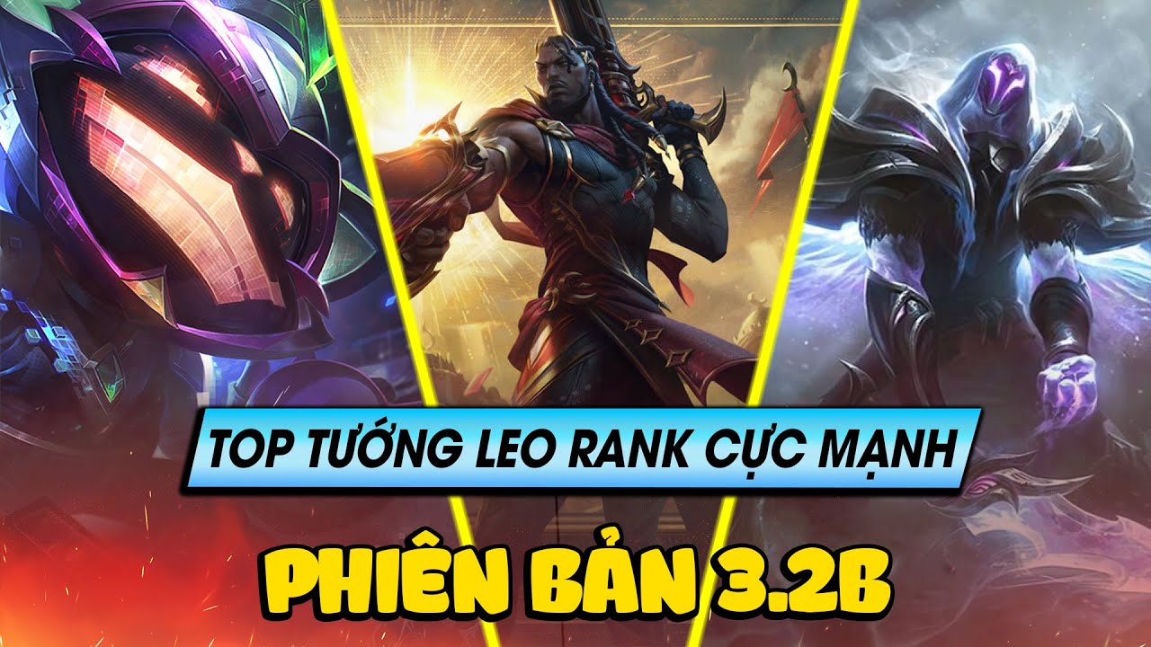 Học chơi tốc chiến #191: Top tướng leo rank cực mạnh phiên bản 3.2B