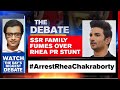 #ArrestRheaChakraborty: SSR's Family Fumes Over Rhea's PR Stunt | The Debate With Arnab Goswami