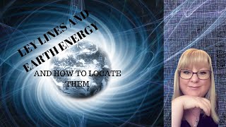 LEY LINES AND EARTH ENERGY.  (What they are, how they impact us and how to locate them by dowsing)