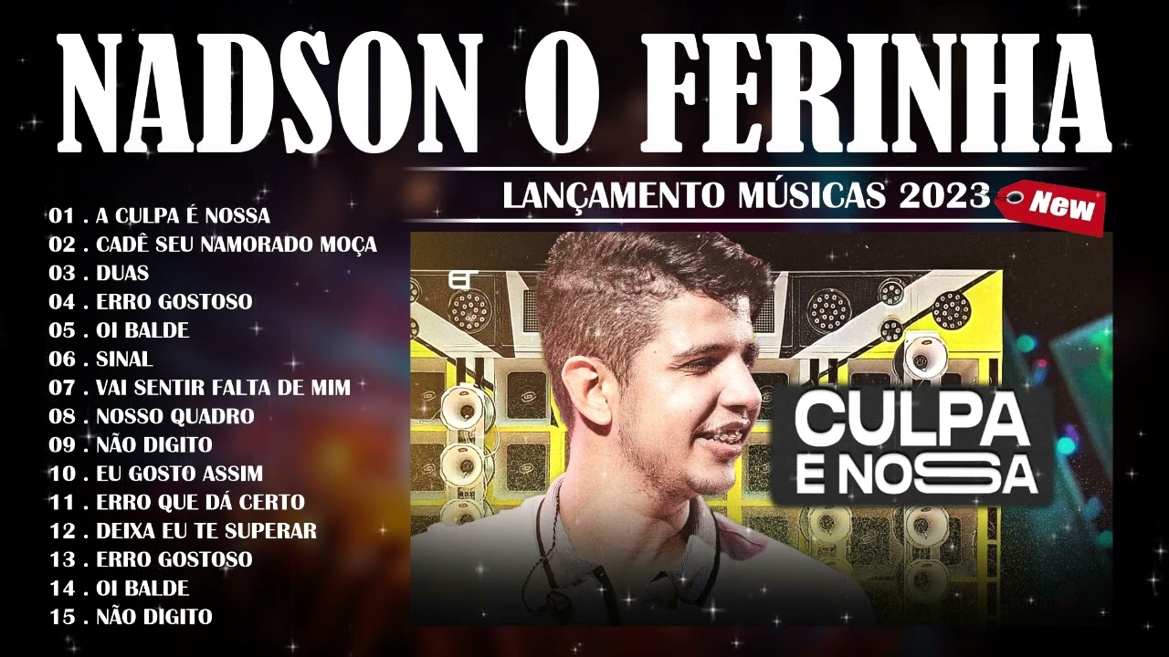 NADSON O FERINHA - A CULPA É NOSSA 🔥 LANÇAMENTO MÚSICAS 2023    - AS MELHORES MÚSICAS NADSON 2023