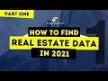 How to Find Real Estate Data 2021 | Part One