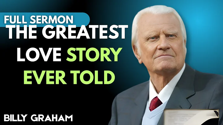 THE GREATEST LOVE STORY EVER TOLD |  Powerful Billy Graham Speech|    Motivational Video