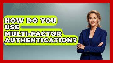 How Do You Use Multi-Factor Authentication? - Customer Support Coach