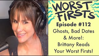 Brittany Reads Your Worst Firsts! | Worst Firsts Podcast with Brittany Furlan