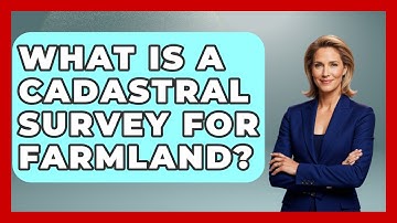 What Is A Cadastral Survey For Farmland? - Farm Wealth Network