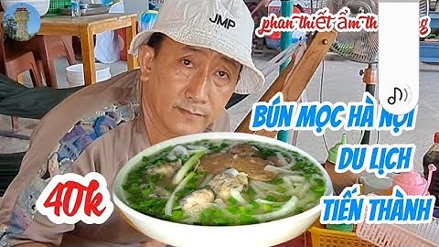 TÔ BÚN MỌC hà nội tại du lịch tiến thành phan thiết ngon đậm đà 40k /27/4/2025