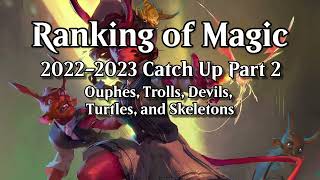 Ranking of Magic, 2022-2023 Addendum (Part 2) by Zorak 995 views 7 months ago 1 hour, 32 minutes