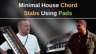 How To Create Minimal House / Deep Tech Chord Stabs Using Pads