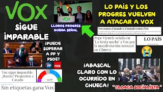 ¡VOX SIGUE IMPARABLE MIENTRAS LO PAÍS Y LOS PROGRES LO ATACAN Y ABASCAL CONTUNDENTE CON CHUECA!