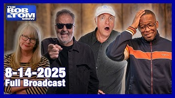 The BOB & TOM Show, August 14th, 2025