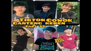 PART 39:TIKTOK COWOK GANTENG CAKEP KEREN