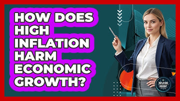 How Does High Inflation Harm Economic Growth?