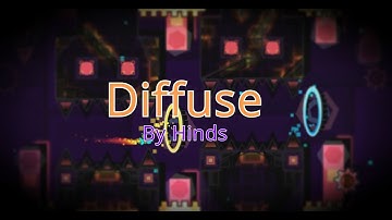 "Diffuse" By Hinds | Hard Demon | Geometry Dash