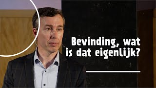 Bevinding, wat is dat eigenlijk? | dr. Gert van den Brink