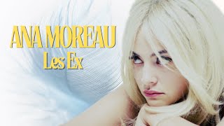 Ana Moreau - Les Ex