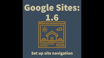 Google Sites 1.6 - Set Up Navigation