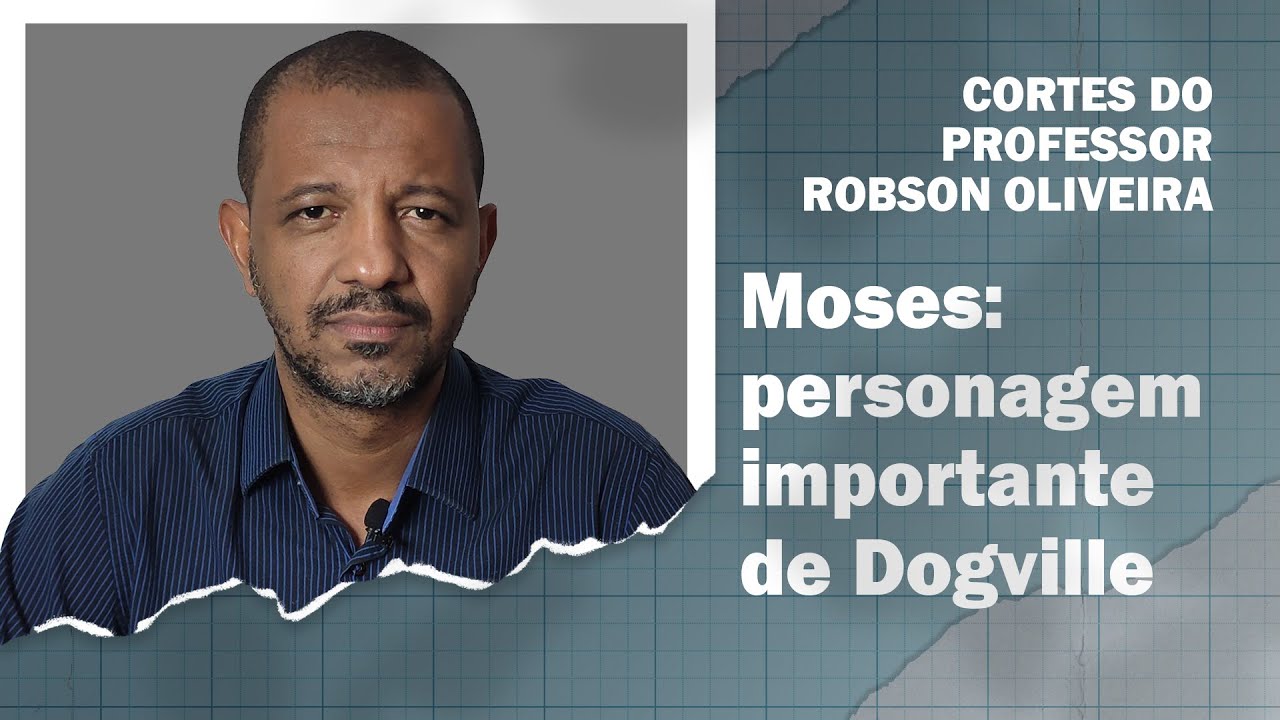 Cortes - Moses: uma importante chave de leitura de Dogville (2003)