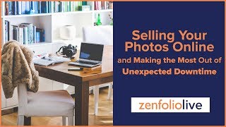 👨‍🏫Selling Your Photos Online & How to Make the most out of Unexpected Downtime - ZenfolioLive E179
