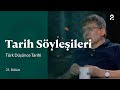 Tarih Söyleşileri | Prof. Dr. Tahsin Görgün | 23. Bölüm